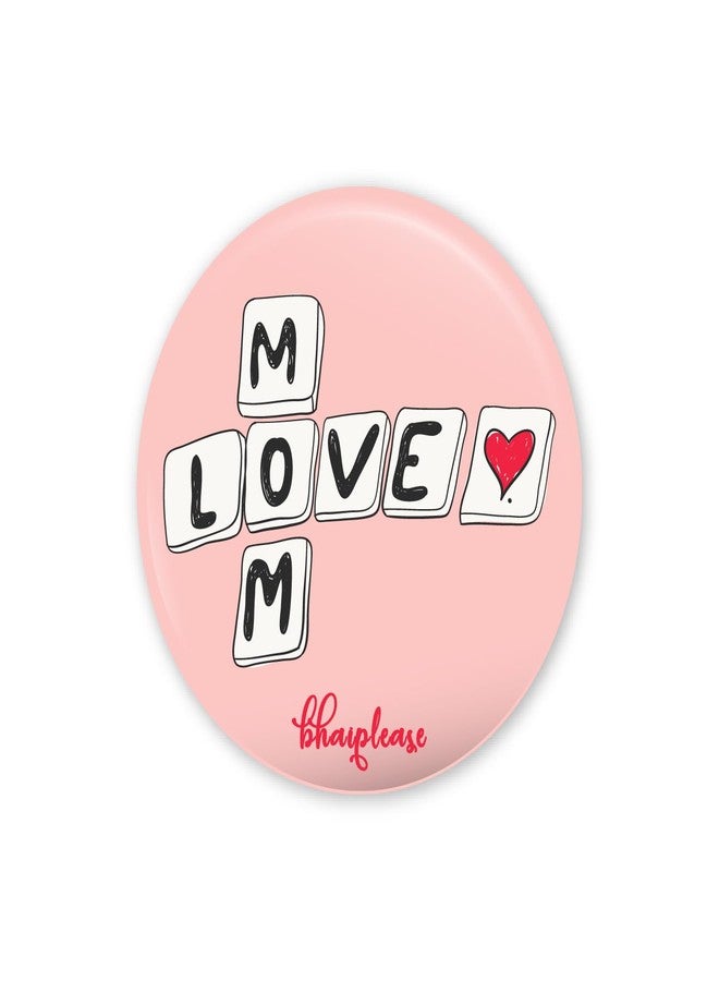 Bhai Please Mom Love Pin Badges | 44mm Round Shaped Pin- Badge | Pin-Back Button Badge | Gift for Birthday, Events (Pack of 5) - Image 1